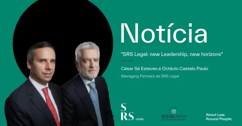 "SRS Legal: new Leadership, new horizons" (com César Sá Esteves e Octávio Castelo Paulo)