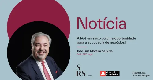 Frente-a-frente: "A IA é um risco ou uma oportunidade para a advocacia de negócios?" (com José Luís Moreira da Silva)