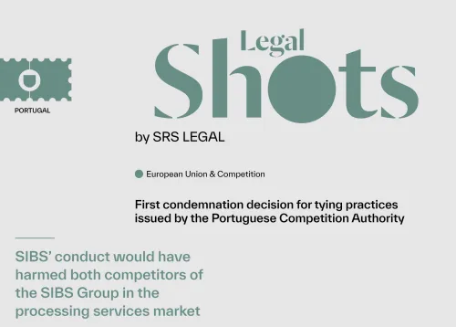 SRS Legal Shots: First condemnation decision for tying practices issued by the portuguese competition authority