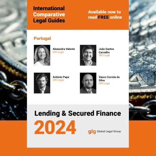Alexandra Valente, João Santos Carvalho, Vasco Correia da Silva and António Pape sign the chapter on Portugal in the 12th edition of "Lending & Secured Finance - International Comparative Legal Guides".
