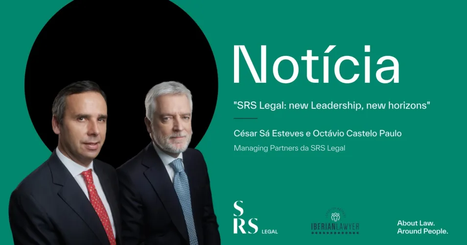 "SRS Legal: nova Liderança, novos horizontes" (com César Sá Esteves e Octávio Castelo Paulo)