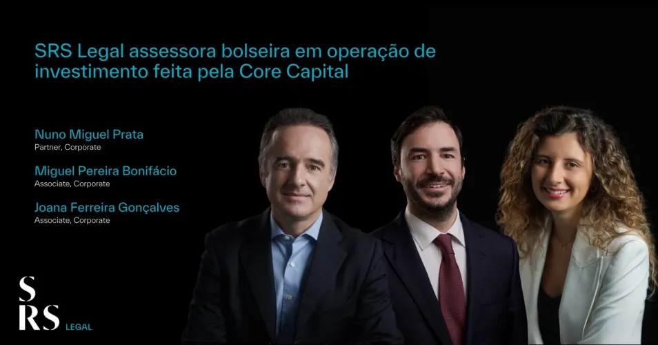 SRS advises the shareholders of Bolseira on €9.5 M investment (with Nuno Miguel Prata, Miguel Pereira Bonifácio and Joana Ferreira Gonçalves)