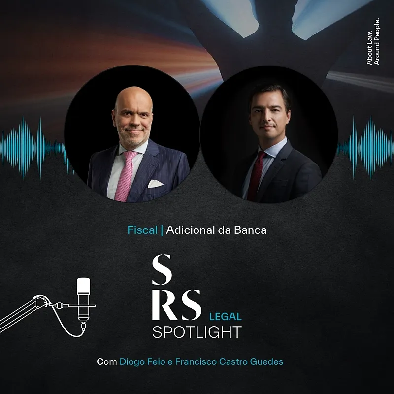 Diogo Feio and Francisco Castro Guedes, Of Counsel and Managing Associate of SRS Legal's Tax Department, discuss the issue of the Additional Banking Tax